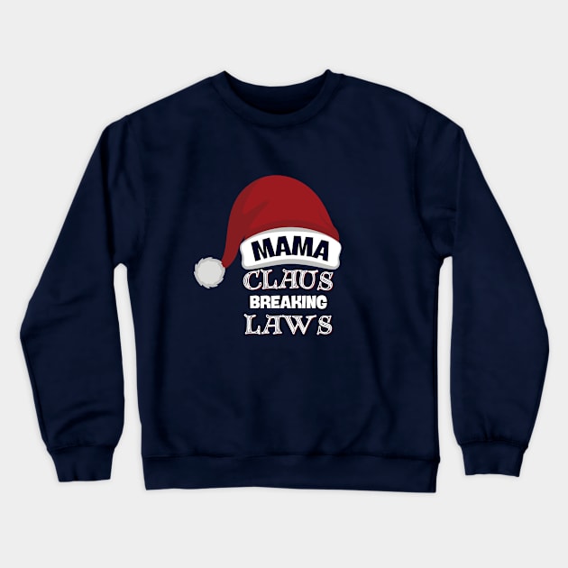 Mama Claus: Lawbreaker Chic Crewneck Sweatshirt by DaShirtXpert